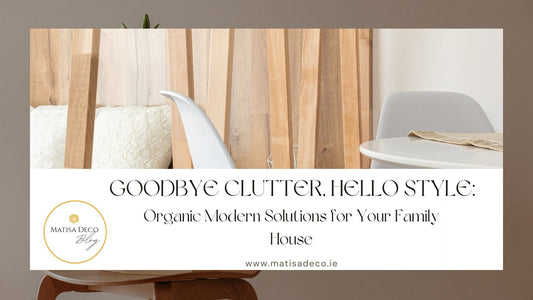 Goodbye Clutter, Hello Style: Organic Modern Solutions for Your Family House