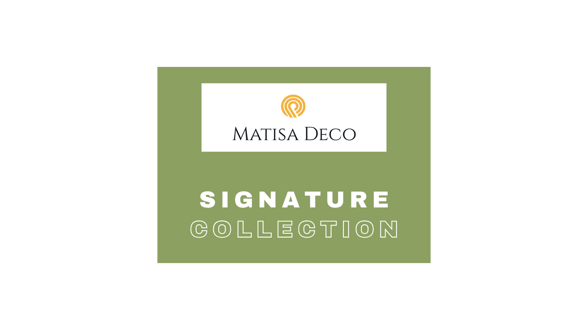 Matisa Deco Signature Collection